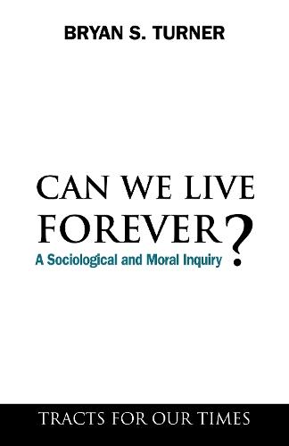Can We Live Forever?: A Sociological and Moral Inquiry
