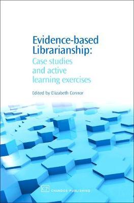 Evidence-Based Librarianship: Case Studies and Active Learning Exercises