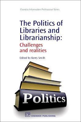 The Politics of Libraries and Librarianship: Challenges and Realities