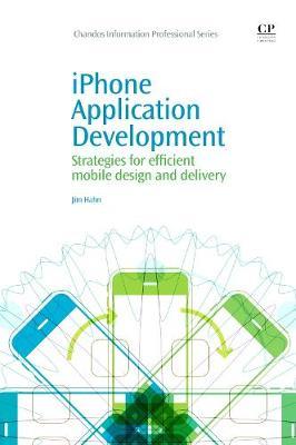 iPhone Application Development: Strategies for Efficient Mobile Design and Delivery