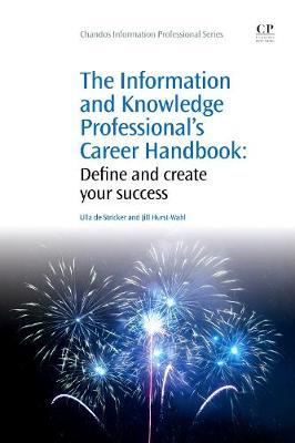 The Information and Knowledge Professional's Career Handbook: Define and Create Your Success