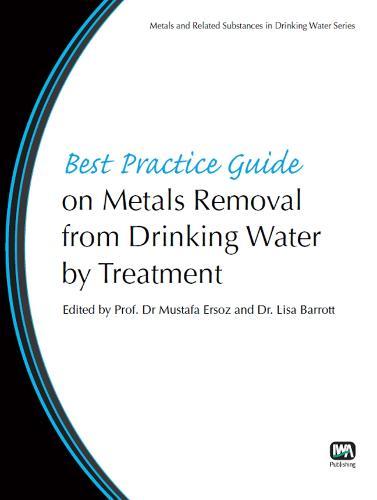 Best Practice Guide on Metals Removal From Drinking Water By Treatment