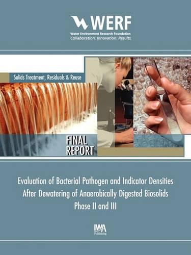 Evaluation of Bacterial Pathogen and Indicator Densities After Dewatering of Anaerobical Digested Biosolids Phase II and III