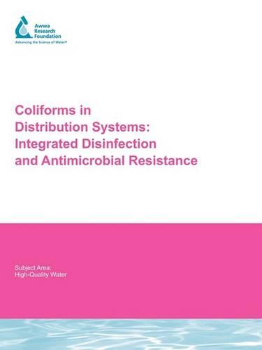 Coliforms in Distribution Systems: Integrated Disinfection and Anti-Microbial Resistance