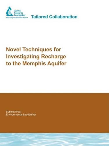 Novel Techniques for Investigating Recharge to the Memphis Aquifer