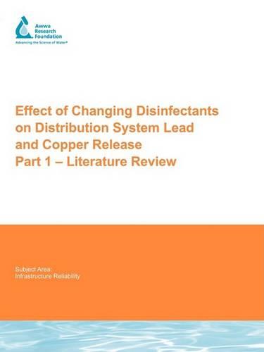 Effect of Changing Disinfectants on Distribution System Lead and Copper Release: Part 1-Literature Review