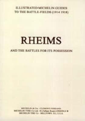 Bygone Pilgrimage. Rheims and the Battles for Its Possession an Illustrated Guide to the Battlefields