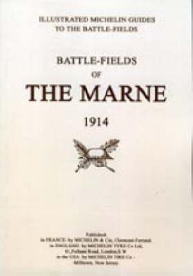 Bygone Pilgrimage. Battlefields of the Marne 1914. An Illustrated History and Guide to the Battlefields