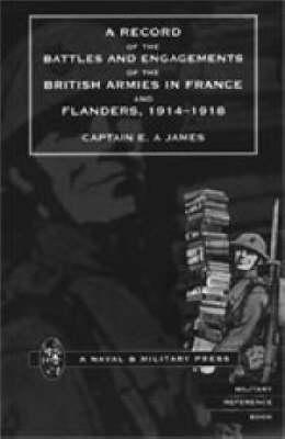 Record of the Battles and Engagements of the British Armies in France and Flanders 1914 - 18