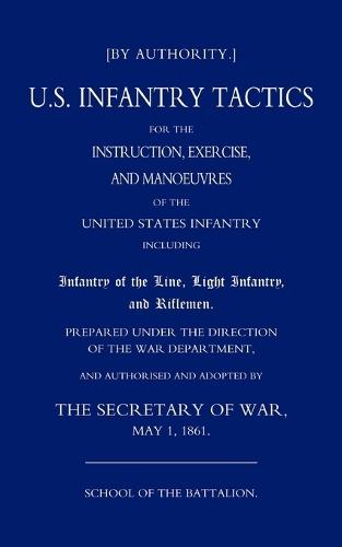 US Infantry Tactics 1861_(school of the Battalion)