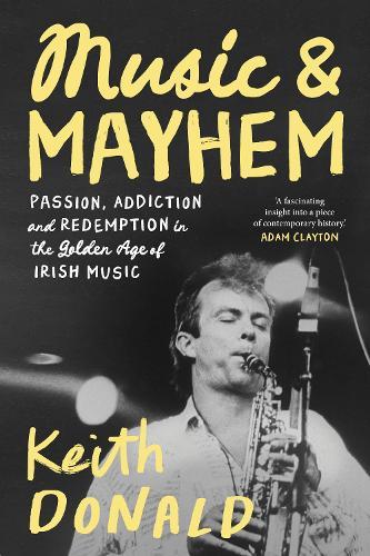 Music and Mayhem: One Man's Journey Through the Golden Era of Irish Music