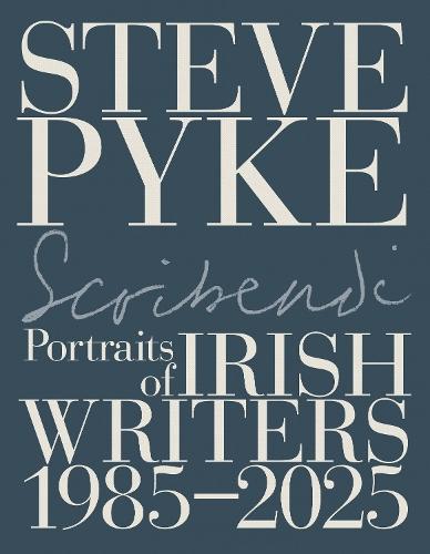 Scribendi: Portraits of Irish Writers 1982-2025
