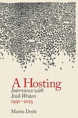 A Hosting: Interviews with Irish Writers 1991-2026