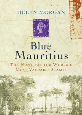 Blue Mauritius: The Hunt for the World's Most Valuable Stamps