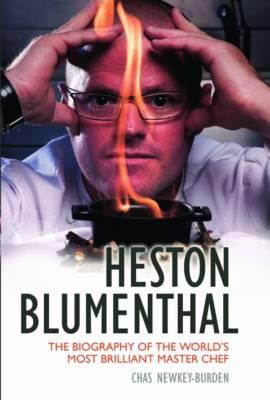 Heston Blumenthal: The Biography of the World's Most Brilliant Master Chef.