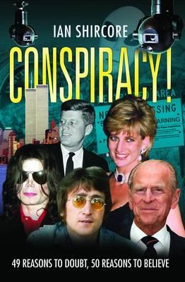 Conspiracy!: 49 Reasons to Doubt, 50 Reasons to Believe.