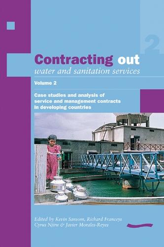 Contracting Out Water and Sanitation Services: Volume 2.: A practical guide Case studies and analysis of Service and Management contracts in developing countries