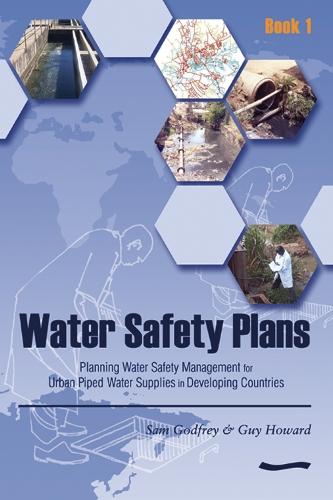 Water Safety Plans -Book 1: Planning water safety management for urban piped water supplies in developing countries