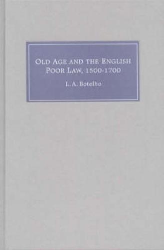 Old Age and the English Poor Law, 1500-1700