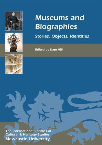 Museums and Biographies: Stories, Objects, Identities
