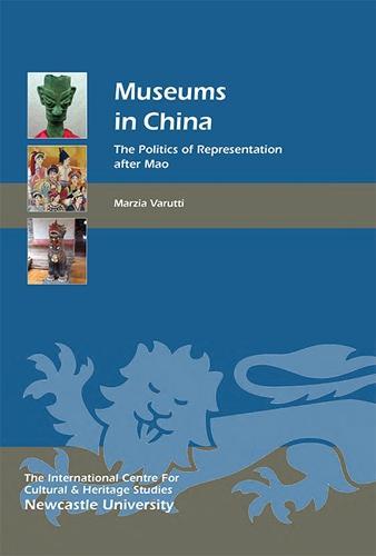 Museums in China: The Politics of Representation after Mao
