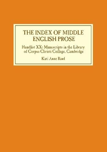 The Index of Middle English Prose: Handlist XX: Manuscripts in the Library of Corpus Christi College, Cambridge