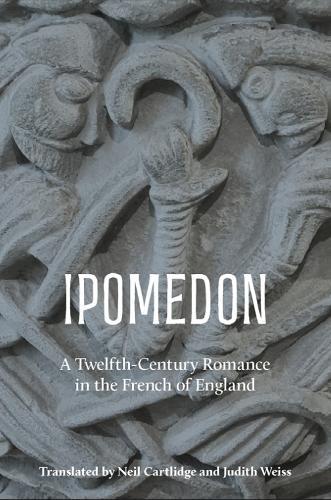 Ipomedon: A Twelfth-Century Romance in the French of England