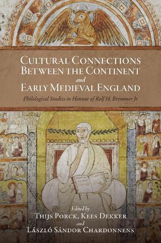 Cultural Connections between the Continent and Early Medieval England: Philological Studies in Honour of Rolf H. Bremmer Jr