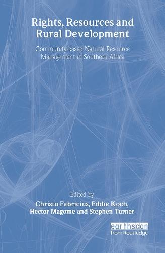 Rights Resources and Rural Development: Community-based Natural Resource Management in Southern Africa