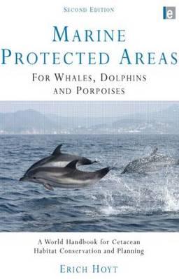 Marine Protected Areas for Whales, Dolphins and Porpoises: A World Handbook for Cetacean Habitat Conservation