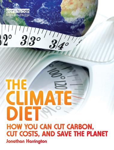 The Climate Diet: How You Can Cut Carbon, Cut Costs, and Save the Planet