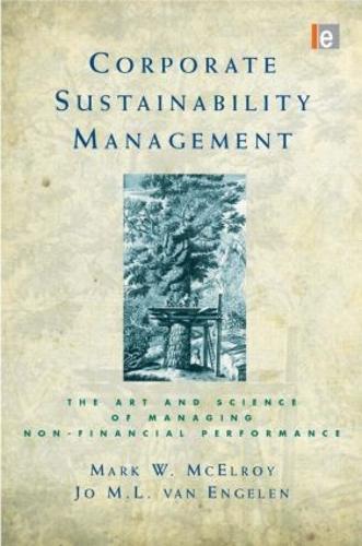Corporate Sustainability Management: The Art and Science of Managing Non-Financial Performance