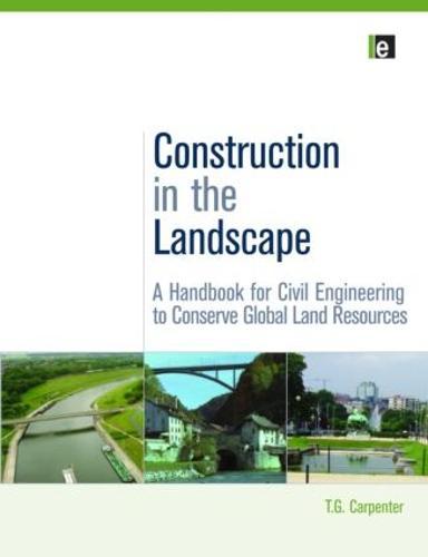 Construction in the Landscape: A Handbook for Civil Engineering to Conserve Global Land Resources