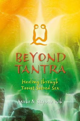 Beyond Tantra: Healing Through Taoist Sacred Sex