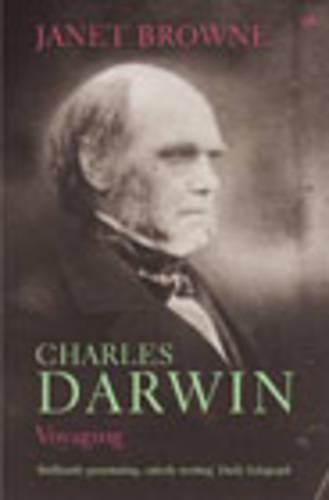 Charles Darwin: Voyaging: Volume 1 of a biography