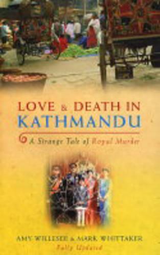 Love & Death In Kathmandu: A Strange Tale of Royal Murder