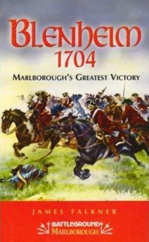 Blenheim 1704: Marlborough's Greatest Victory