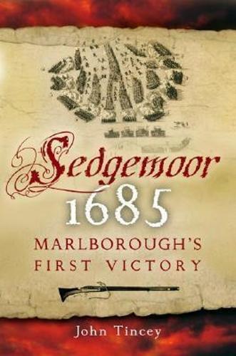 Sedgemoor 1685: Marlborough's First Victory