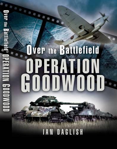 Operation Goodwood - Over the Battlefield
