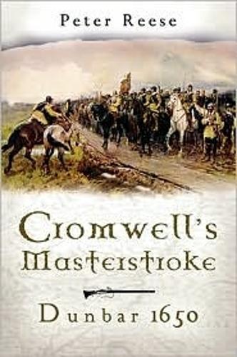 Cromwell's Masterstroke: Dunbar 1650