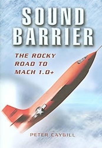 Sound Barrier: the Rocky Road to Mach 1.0+