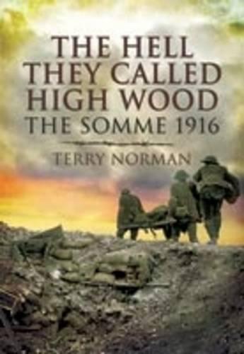 Hell They Called High Wood the Somme 1916