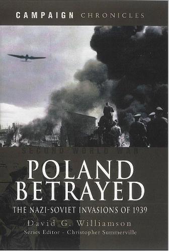 Poland Betrayed: the Nazi-soviet Invasions of 1939