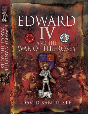 Edward Iv and the Wars of the Roses