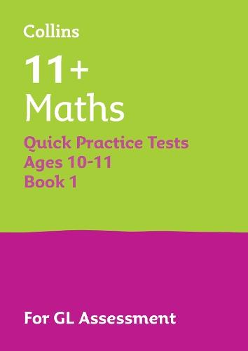 11+ Maths Quick Practice Tests Age 10-11 (Year 6) Book 1: For the 2025 Gl Assessment Tests