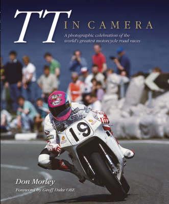 TT in Camera: A Photographic Celebration of the World's Greatest Motorcycle Road Races