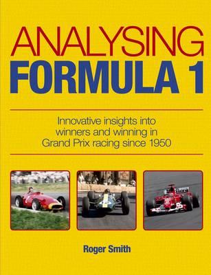 Analysing Formula 1: Innovative Insights into Winners and Winning in Grand Prix Racing Since 1950