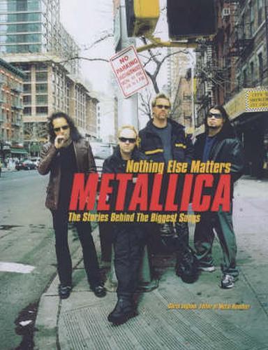Nothing Else Matters: Stories Behind the Biggest Songs ""Metallica""