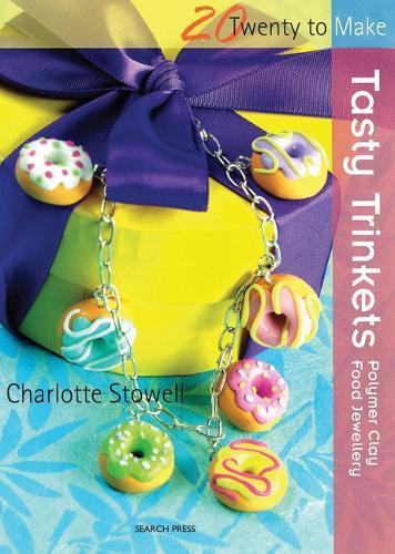 Twenty to Make: Tasty Trinkets: Polymer Clay Food Jewellery