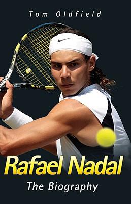 Rafael Nadal: The Biography